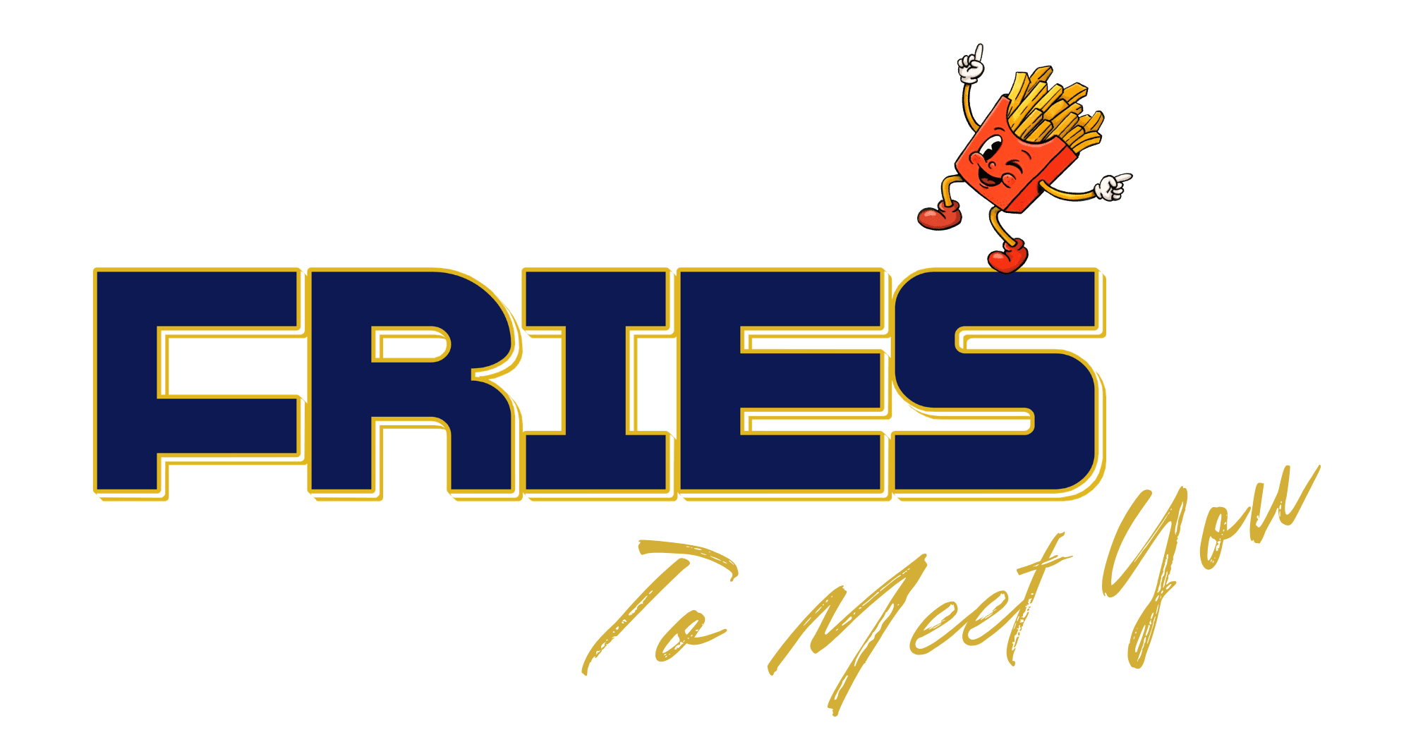 Fries To Meet You